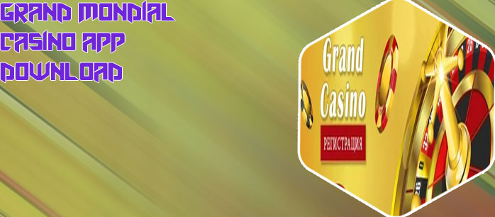 Grand mondial casino app